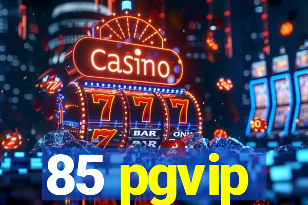 85 pgvip